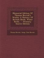 Memorial Edition of Thomas Bewick's Works: A History of British Birds. Water Birds... di Thomas Bewick, Aesop, Jane Bewick edito da Nabu Press