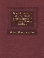 My Adventures as a German Secret Agent - Primary Source Edition edito da Nabu Press