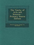 The Vanity of Arts and Sciences - Primary Source Edition di Heinrich Cornelius Agrip Von Nettesheim edito da Nabu Press