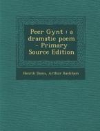 Peer Gynt: A Dramatic Poem - Primary Source Edition di Henrik Ibsen, Arthur Rackham edito da Nabu Press