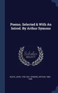 Poems. Selected & with an Introd. by Arthur Symons di John Keats, Arthur Symons edito da CHIZINE PUBN