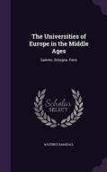 The Universities Of Europe In The Middle Ages di Hastings Rashdall edito da Palala Press