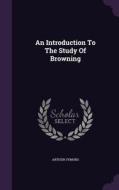 An Introduction To The Study Of Browning di Arthur Symons edito da Palala Press
