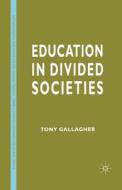 Education in Divided Societies di T. Gallagher edito da Palgrave Macmillan