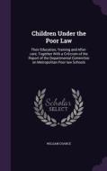 Children Under The Poor Law di William Chance edito da Palala Press