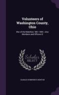 Volunteers Of Washington County, Ohio di Charles Humphreys Newton edito da Palala Press