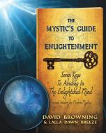 The Mystic's Guide To Enlightenment di Browning, Breeze edito da Blurb