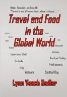 Travel and Food in the Global World di Lynn Veach Sadler edito da Lulu.com