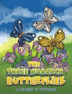 The Three Monarch Butterflies di Lauren T Yindom edito da AUSTIN MACAULEY