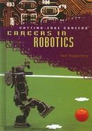Careers in Robotics di Paul Kupperberg edito da ROSEN PUB GROUP