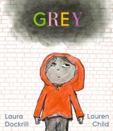 Grey di Laura Dockrill edito da Walker Books Ltd