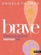 Brave - Bible Study Book: Honest Questions Women Ask di Angela Thomas-Pharr, Angela Thomas edito da LIFEWAY CHURCH RESOURCES