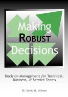 Making Robust Decisions di David G. Ullman edito da Trafford Publishing