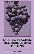 Grapes, Peaches, Nectarines And Melons di J. Lansdell edito da Nash Press