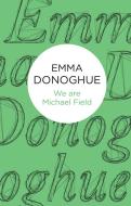 We are Michael Field di Emma Donoghue edito da Pan Macmillan