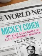 Mickey Cohen: The Life and Crimes of L.A.'s Notorious Mobster di Tere Tereba edito da Tantor Audio
