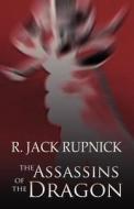 The Assassins Of The Dragon di R Jack Rupnick edito da America Star Books