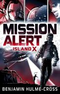 Mission Alert: Island X di Benjamin Hulme-Cross edito da Bloomsbury Publishing PLC