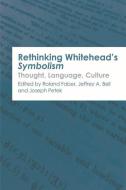 Rethinking Whitehead s Symbolism di Roland Faber, Jeffrey A. Bell edito da Edinburgh University Press