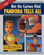 Pandora Tells All: Not the Curious Kind di Nancy Loewen edito da PICTURE WINDOW BOOKS