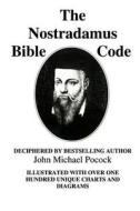 The Nostradamus Bible Code di John Michael Pocock edito da Createspace