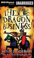 The Dragon Business di Kevin J. Anderson edito da Brilliance Audio