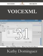 Voicexml 31 Success Secrets - 31 Most Asked Questions On Voicexml - What You Need To Know di Kathy Dominguez edito da Emereo Publishing