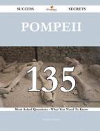 Pompeii 135 Success Secrets - 135 Most Asked Questions on Pompeii - What You Need to Know di Kimberly Hayden edito da Emereo Publishing