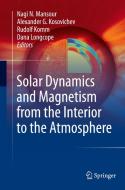 Solar Dynamics and Magnetism from the Interior to the Atmosphere edito da Springer-Verlag New York Inc.