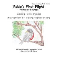Robins First Flight - Wings of Courage - Mandarin -Pinyin Trade Version di MR Douglas J. Alford, Mrs Pakaket Alford edito da Createspace