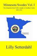 Minnesota Swedes Vol I: The Emigration from Trolle Ljungby to Goodhue County di Lilly Setterdahl edito da Createspace