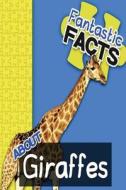 Fantastic Facts about Giraffes: Illustrated Fun Learning for Kids di Miles Merchant edito da Createspace