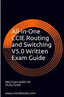 All-In-One CCIE Routing and Switching V5.0 Written Exam Guide: 2nd Edition di Paul Adam edito da Createspace