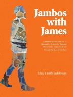 Jambos With James di deBrueys Mary T Heffron deBrueys, deBrueys James Clifton deBrueys edito da Friesenpress