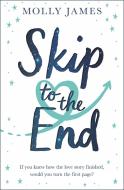 Skip To The End di Molly James edito da Quercus Publishing