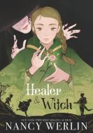 Healer and Witch di Nancy Werlin edito da CANDLEWICK BOOKS
