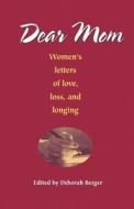 Dear Mom di Deborah Berger edito da Trafford Publishing