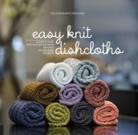 Easy Knit Dishcloths di Helle Benedikte Neigaard edito da Rockport Publishers Inc.