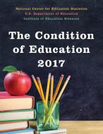 The Condition of Education 2017 di Education Department edito da Rowman & Littlefield