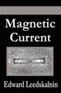 Magnetic Current di Edward Leedskalnin edito da FILIQUARIAN PUB LLC