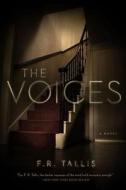 The Voices - A Novel di F. R. Tallis edito da Pegasus Books