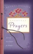 Everyday Prayers: Spiritual Refreshment for Women di Rachel Quillin edito da Barbour Publishing