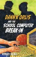 Danny Orlis and the School Computer Break-In di Bernard Palmer edito da LIGHTNING SOURCE INC