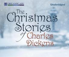 The Christmas Stories of Charles Dickens di Charles Dickens edito da Dreamscape Media