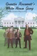 Quentin Roosevelt's White House Gang di Deegee Lester edito da Newman Springs Publishing, Inc.