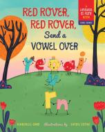 Red Rover, Red Rover, Send a Vowel Over di Kimberlee Gard edito da Familius