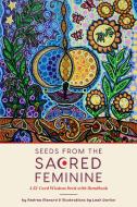 Seeds From The Sacred Feminine di Andrea Menard edito da Mango Media
