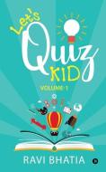 Let's Quiz Kid: Volume-1 di RAVI BHATIA, edito da Lightning Source Uk Ltd