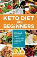 KETO DIET FOR BEGINNERS: ALL ABOUT THE K di WILLIAM MOORE edito da LIGHTNING SOURCE UK LTD