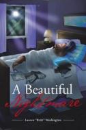 A Beautiful Nightmare di Lauren "Britt" Washington edito da Page Publishing, Inc.